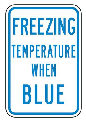 FREEZING TEMPERATURE WHEN BLUE - Icy Conditions Safety Signs